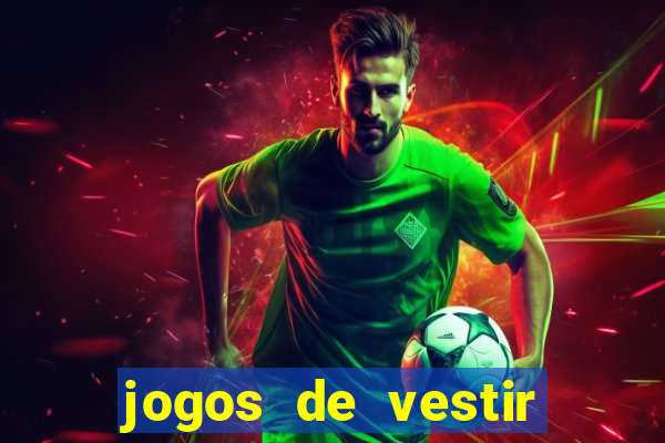 jogos de vestir click jogos